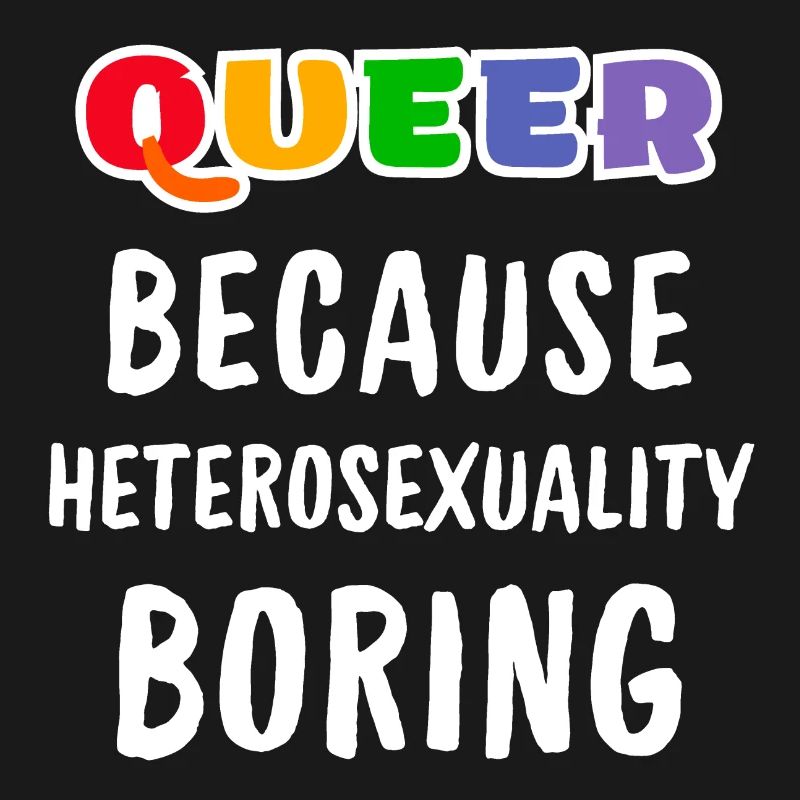 Queer parce que l’hétérosexualité est ennuyeuse