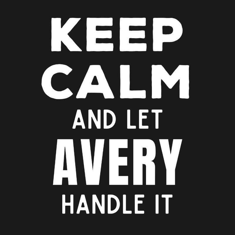Keep Calm Let Avery Fix It Funny Saying