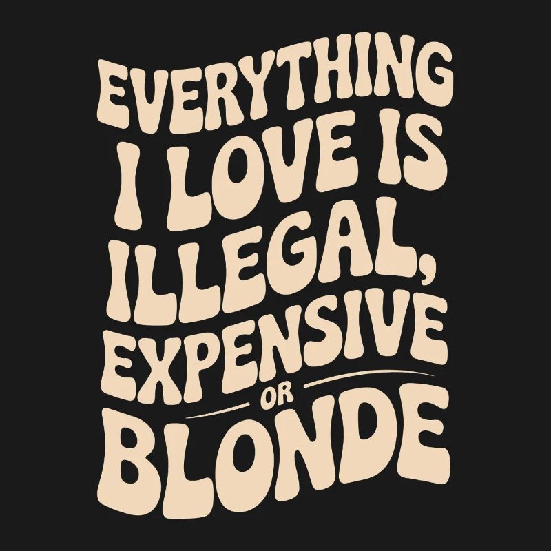 Everything I Love Illegal Expensive Blonde Men
