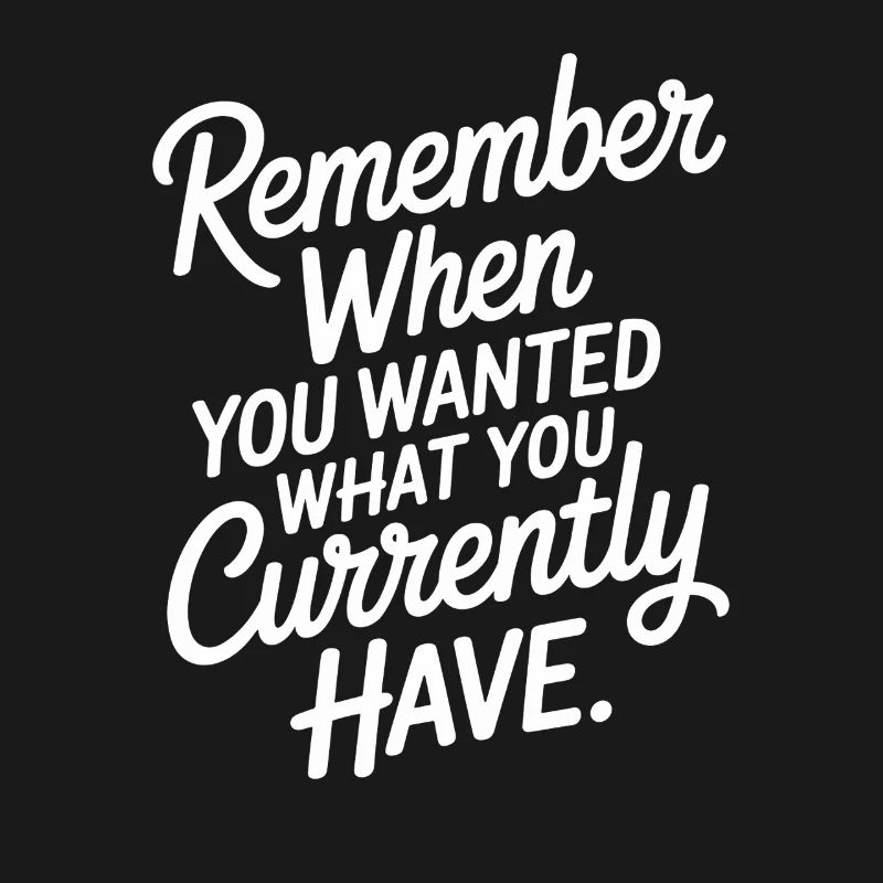 Remember When You Wanted Gratitude Mindfulness