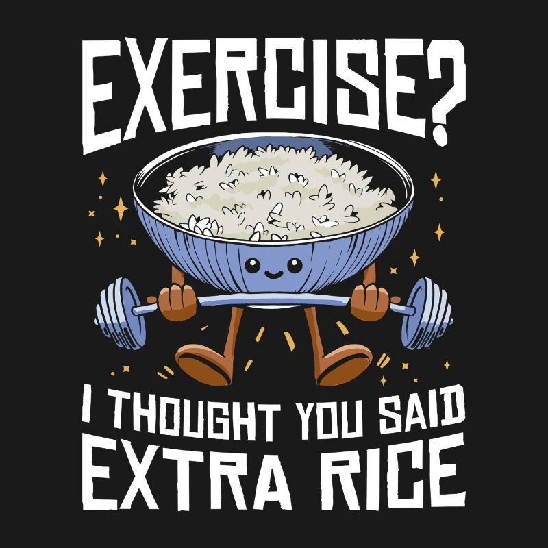 Rice Lover Gift Exercise Extra Rice
