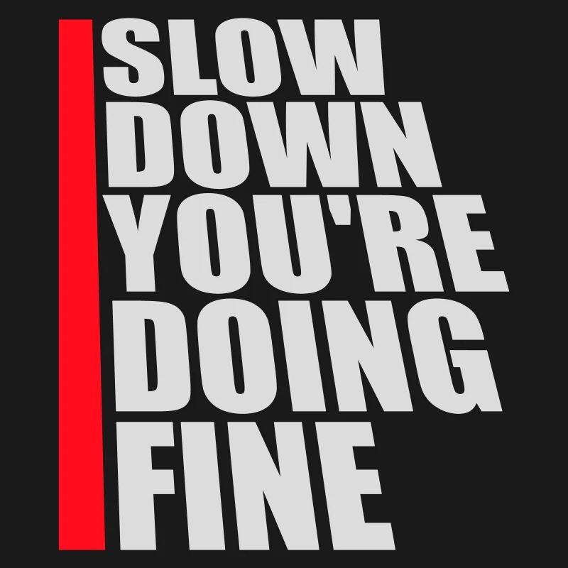 Slow Down You're Doing Fine Motivation Spruch Logo