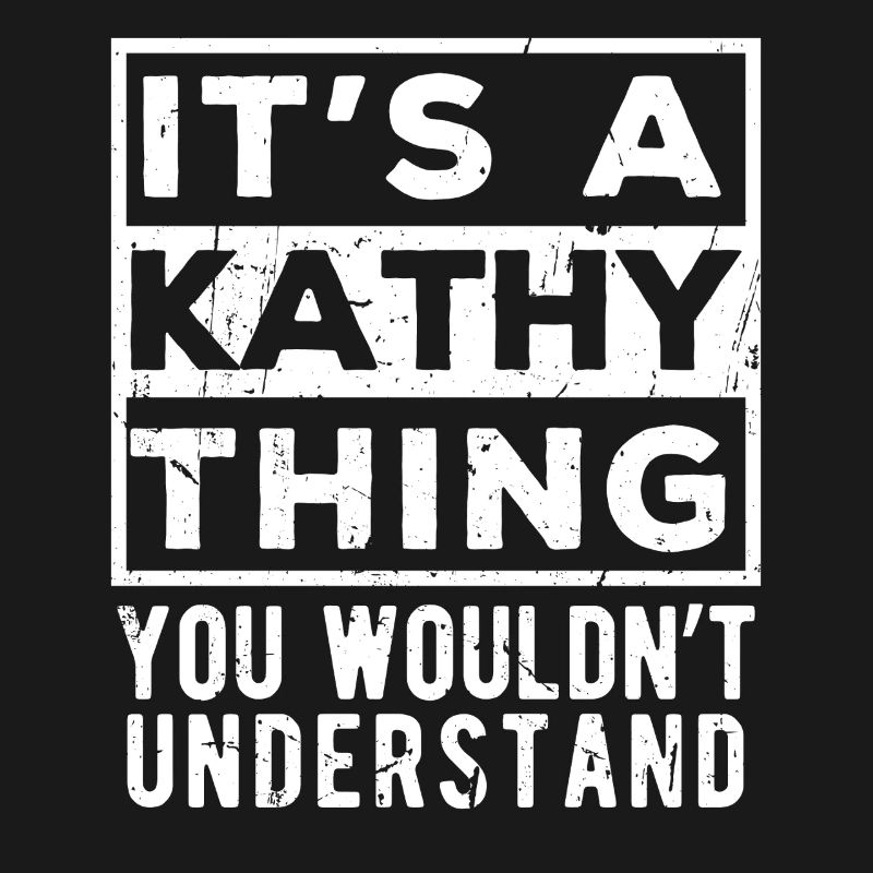 C’est une chose de Kathy que tu ne comprendrais pas