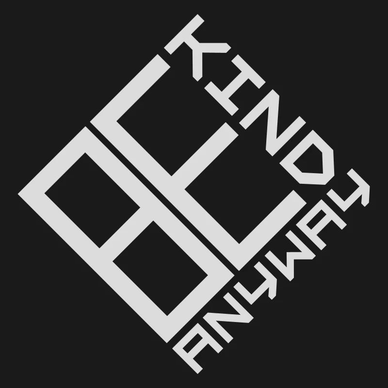 Be Kind Anyway Friendliness Statement Saying