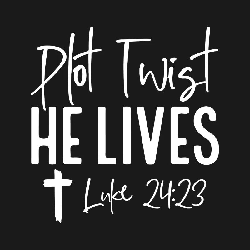 Plot Twist: He Lives Luke 24:23