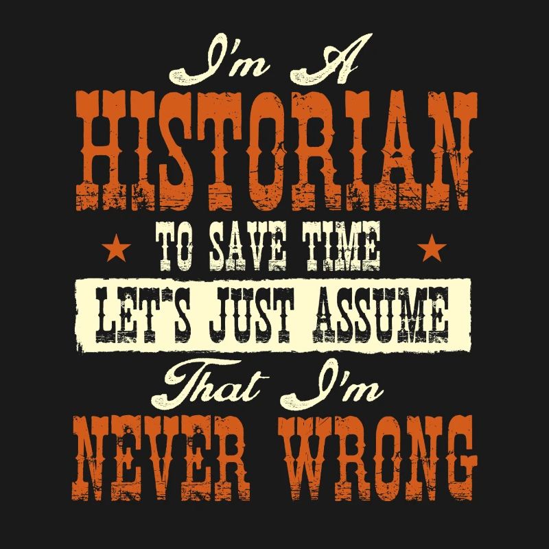 Historiker Never Wrong Funny History