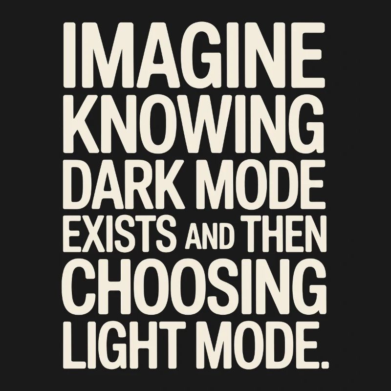 Dark Mode Exists Programmierer IT Nerd Coder Büro