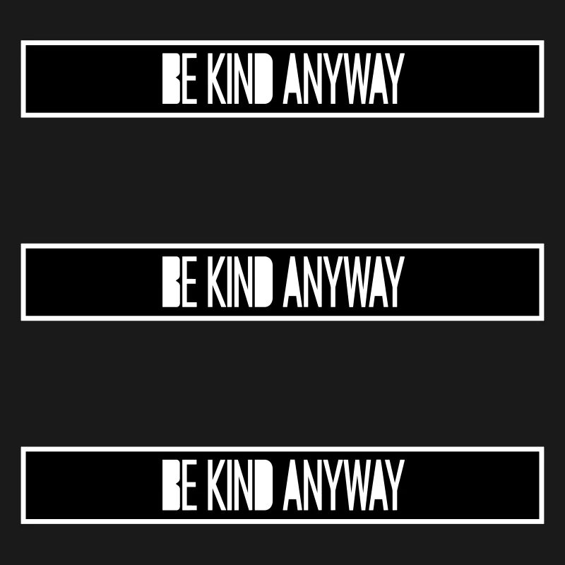 Be Kind Anyway Freundlichkeit Statement Spruch