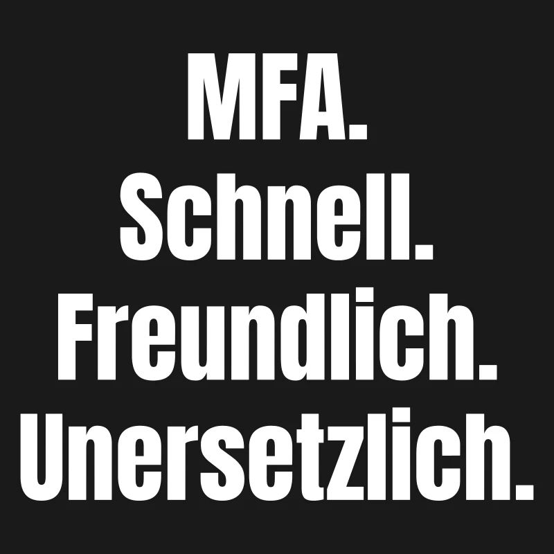 MFA: Fast, friendly, irreplaceable