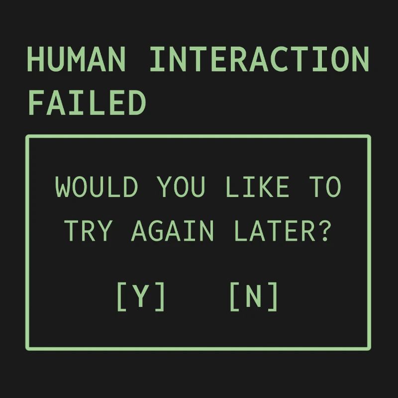 Human Interaction Failed