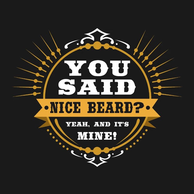 You Said Nice Beard? Funny Beard Man Gift