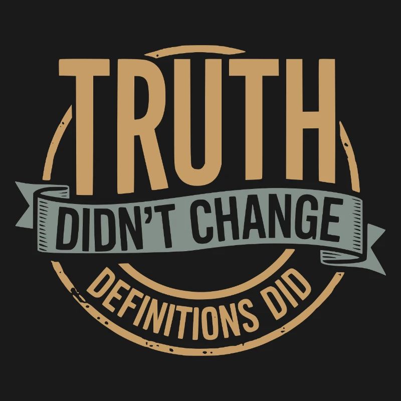 Truth Didn't Change Definitions Did | Bold