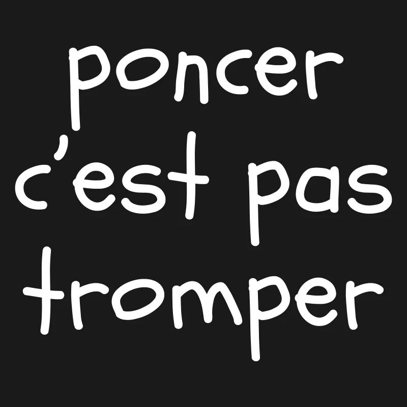Poncer c'est pas tromper