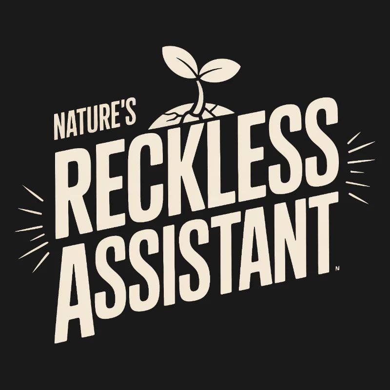 Nature's Reckless Assistant