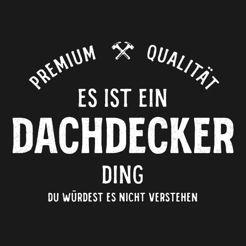 Es ist ein Dachdecker Ding