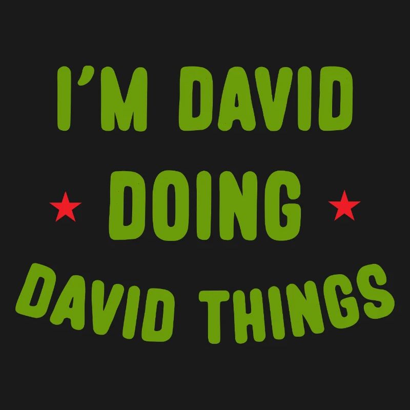 I am David Doing David Things Funny Quotes