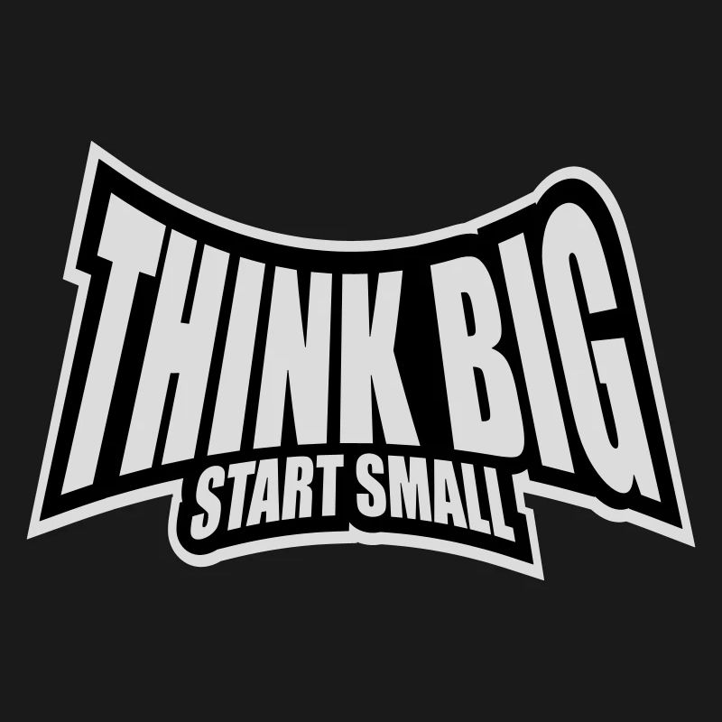 Think Big Start Small Motivation Mindset Growth