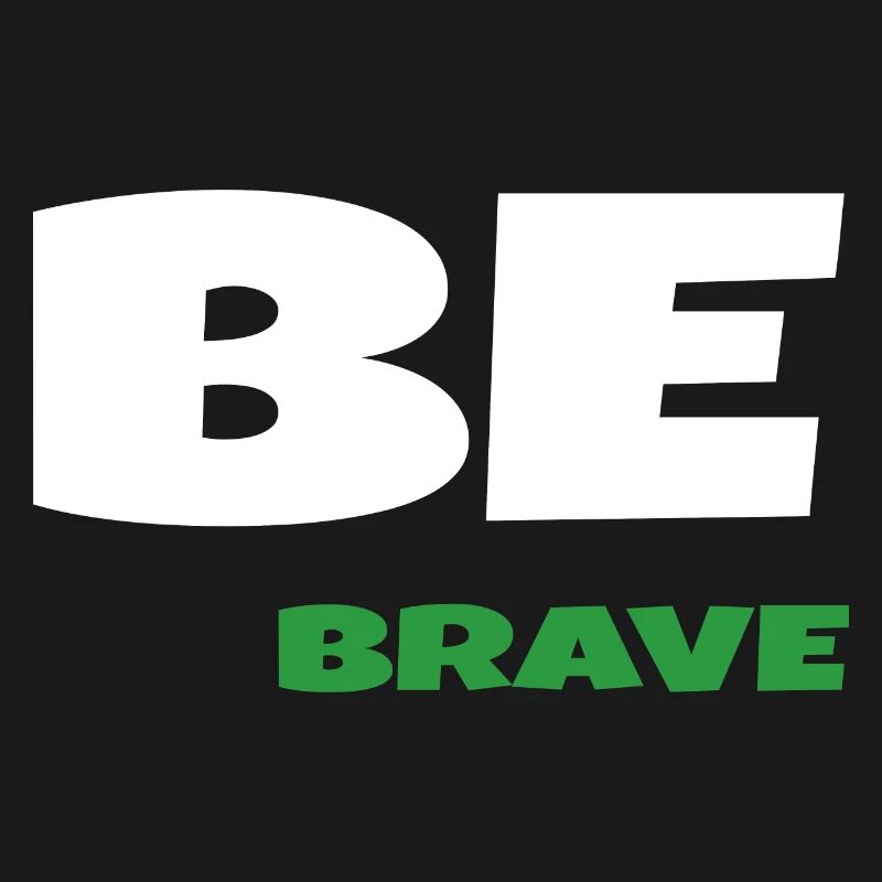 Be Brave