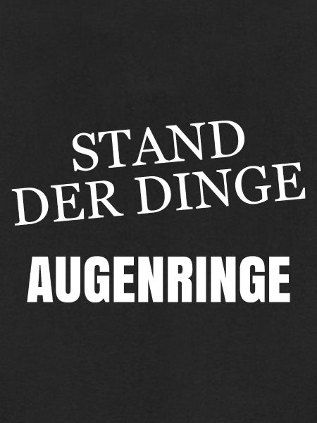 Stand der Dinge Augenringe