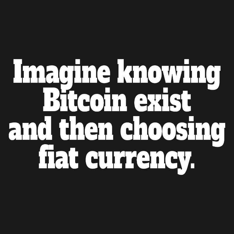 Bitcoin Imaginez savoir que Bitcoin existe crypto BTC
