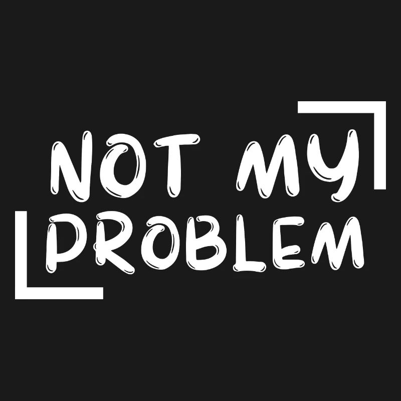 not my problem gift Geschenkidee