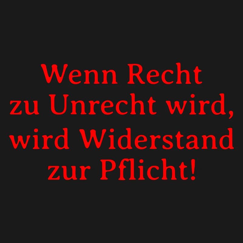 Recht zu Unrecht wird, wird Widerstand zur Pflicht