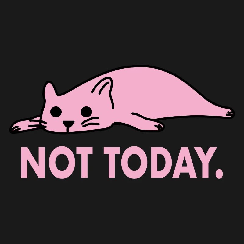 Not Today Cat Lazy Funny Work