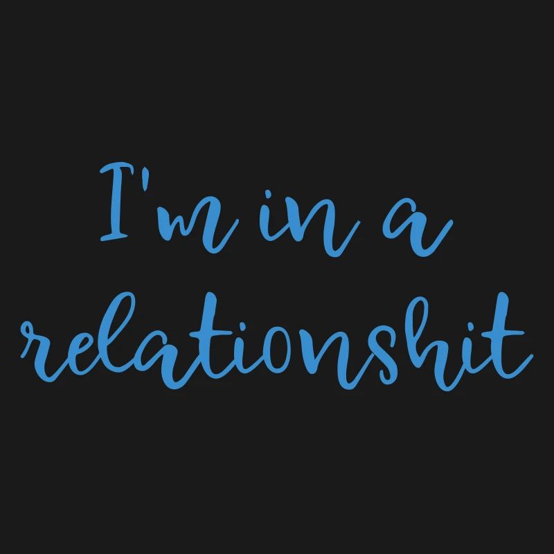 I'm in a relationshit