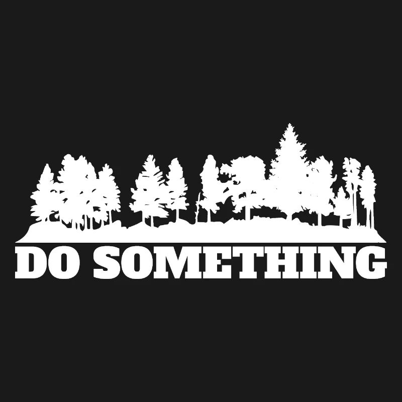 Do Something Saying Forest Trees Environment Nature Conservation