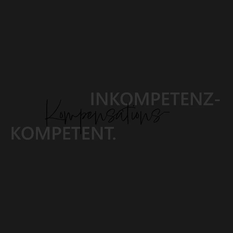 Inkompetenz Kompensations Kompetenz Wortspiel