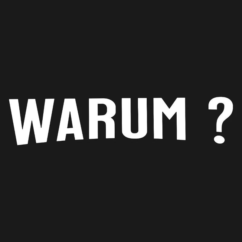 Warum ? - Eine einfache Frage
