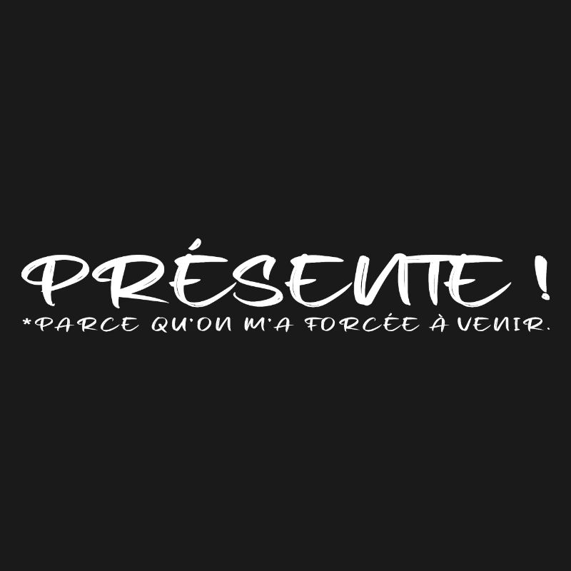 Présente parce qu on m a forcée à venir blanc