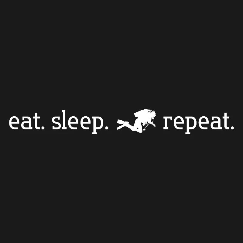 eat. sleep. dive. repeat