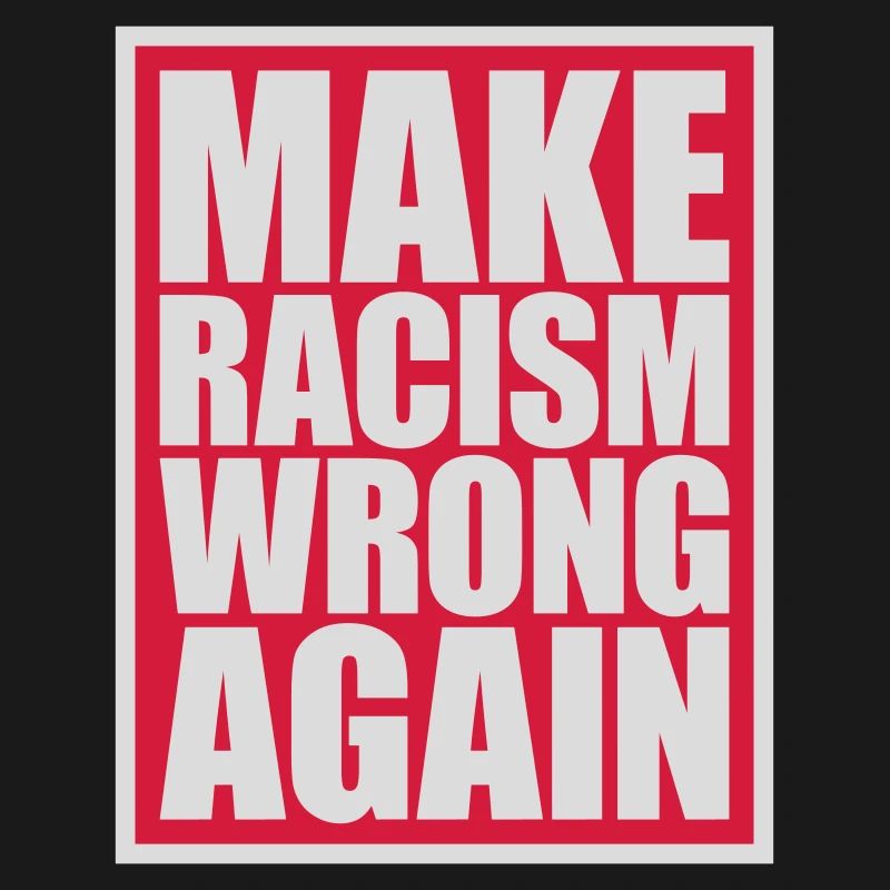 make racism wrong again