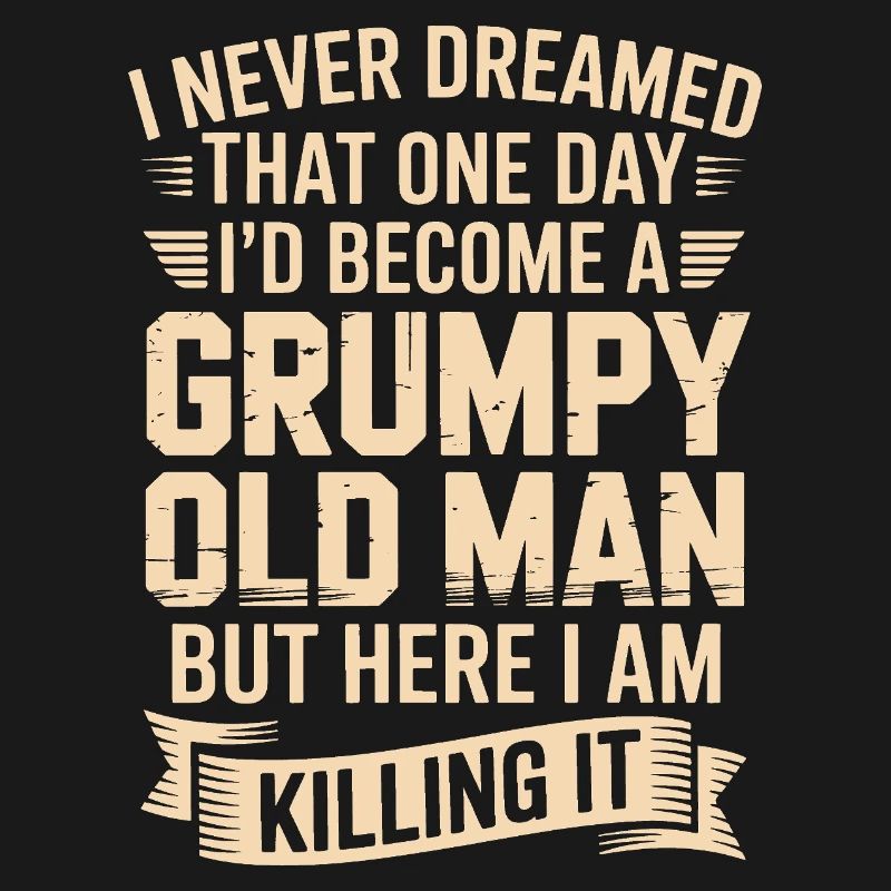 Grumpy Old Man: Killing It