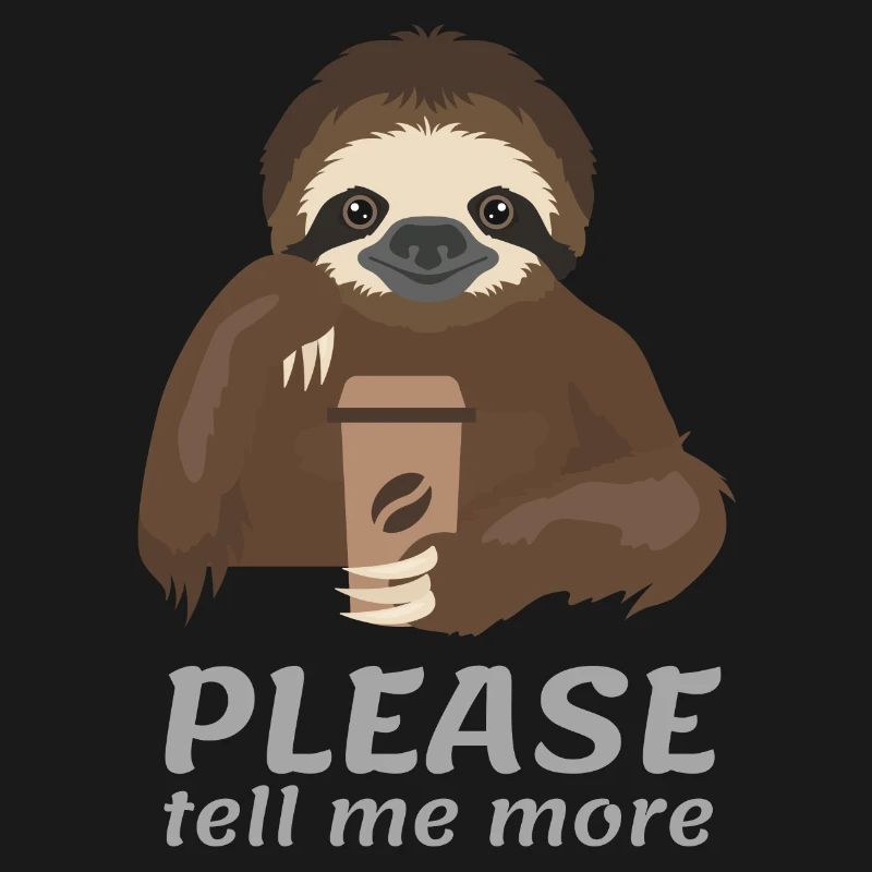 S’il te plaît, raconte-moi plus de Sloth Coffee Tee drôle