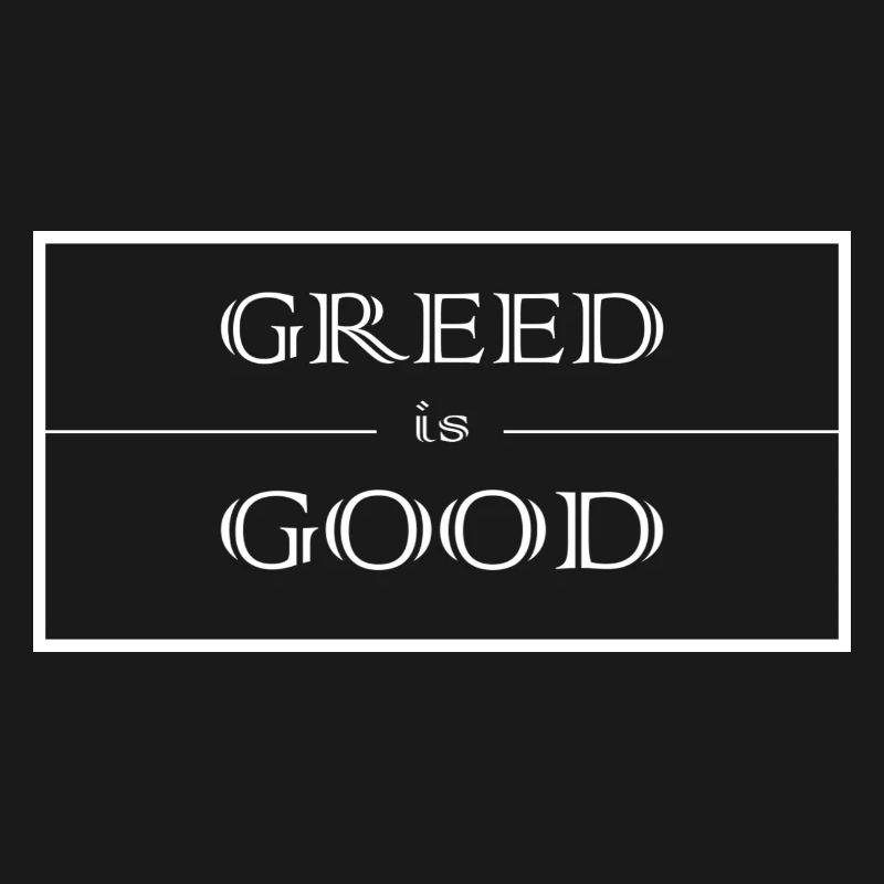 Greed is good