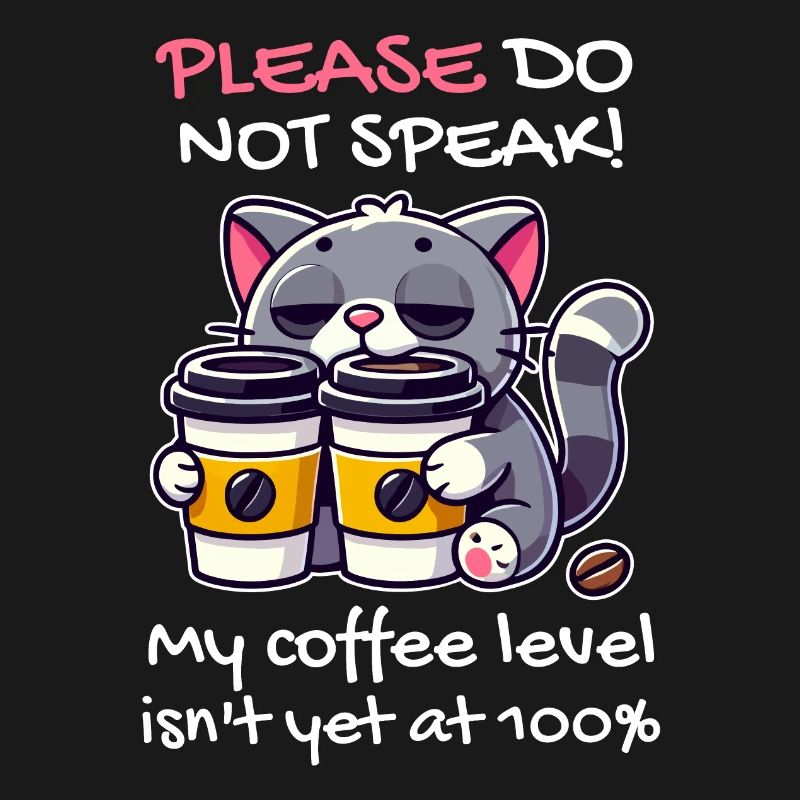 Bitte Nicht Sprechen, Kaffeepegel unter 100, Katze