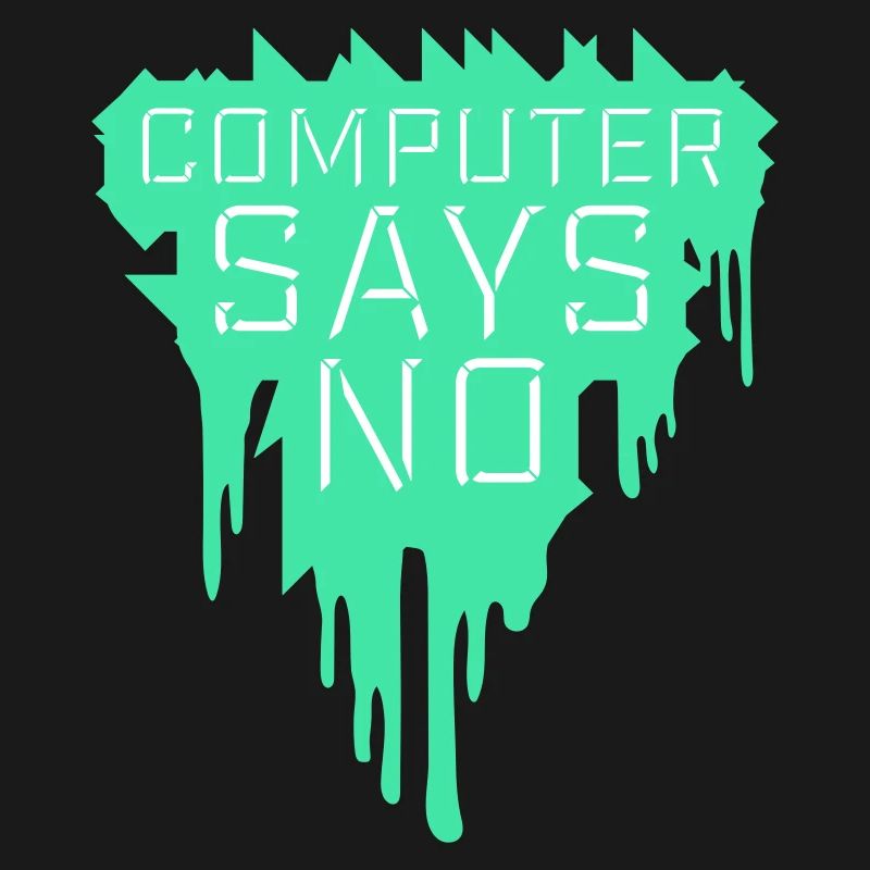 Computer Says No Funny Programmer Nerd Technique