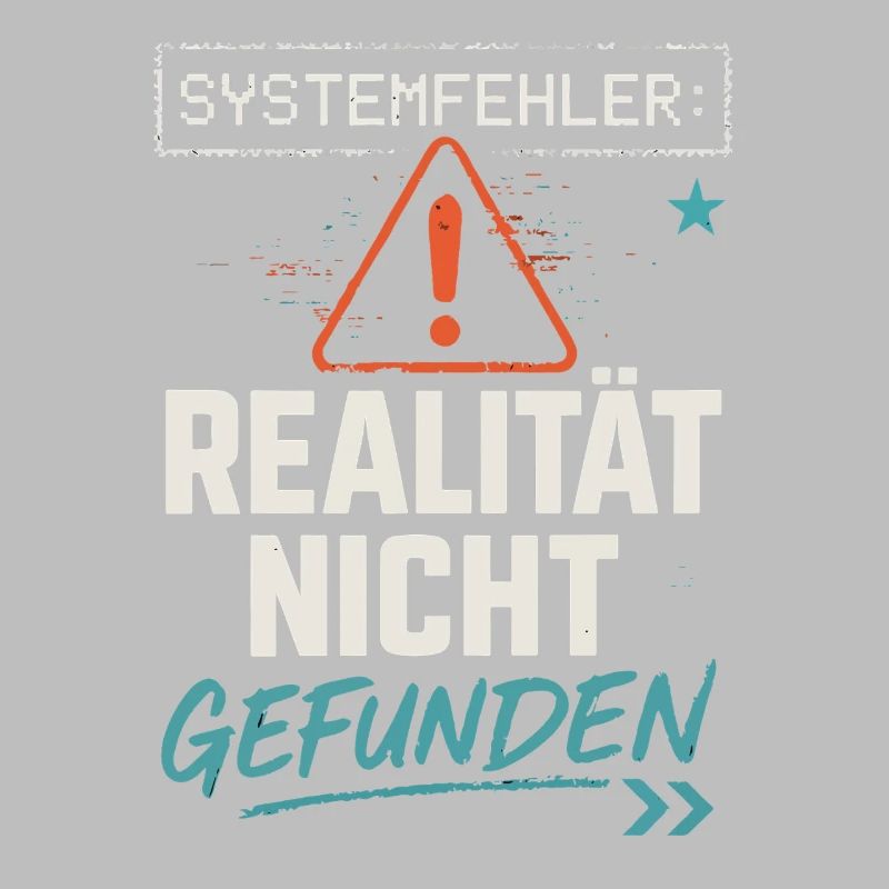 System Error - Reality Not Found - Office Saying