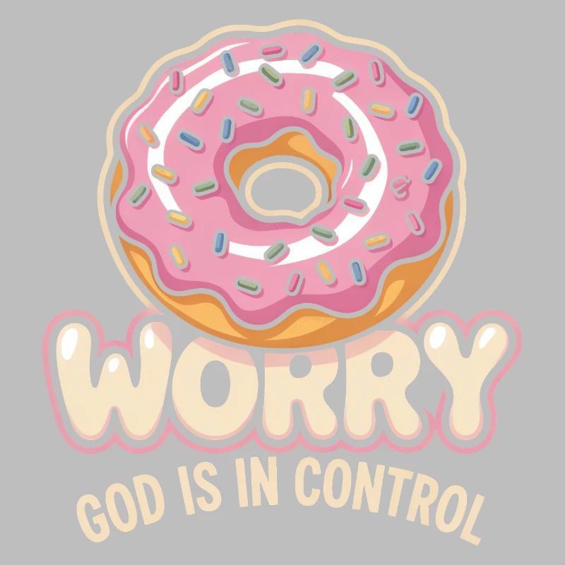 Worry Not Donut: God Is In Control