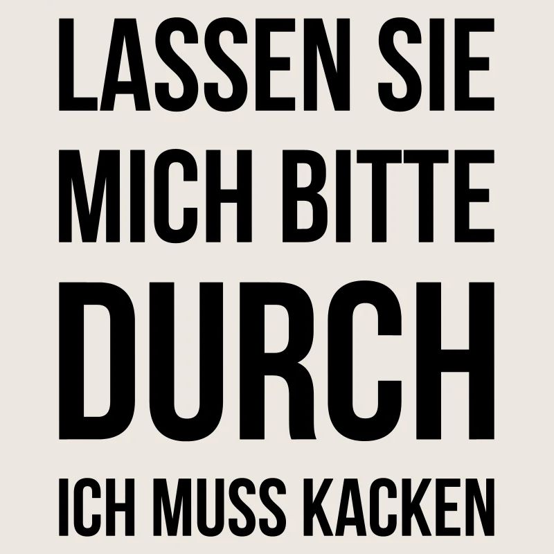Lassen Sie mich bitte durch ich muss kacken