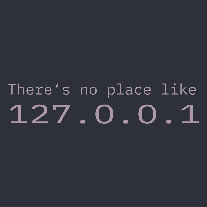 Programmierer Nerd IT Kein Ort wie Localhost