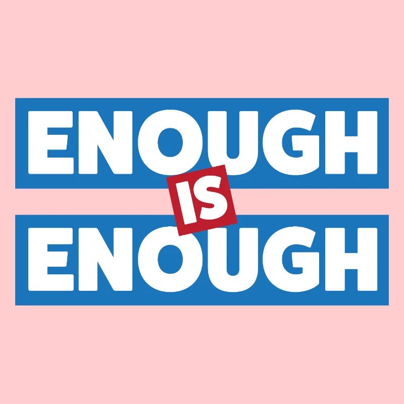 Enough Is Enough Bold Statement