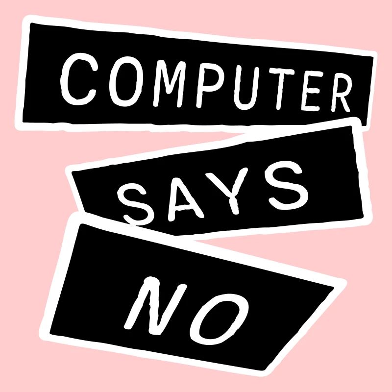 Computer Says No Funny Programmer Nerd Technique