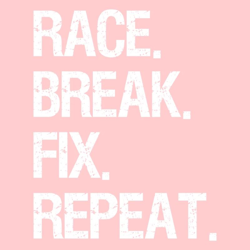 Race It Break It Fix It Repeat Shirt Fun Biker