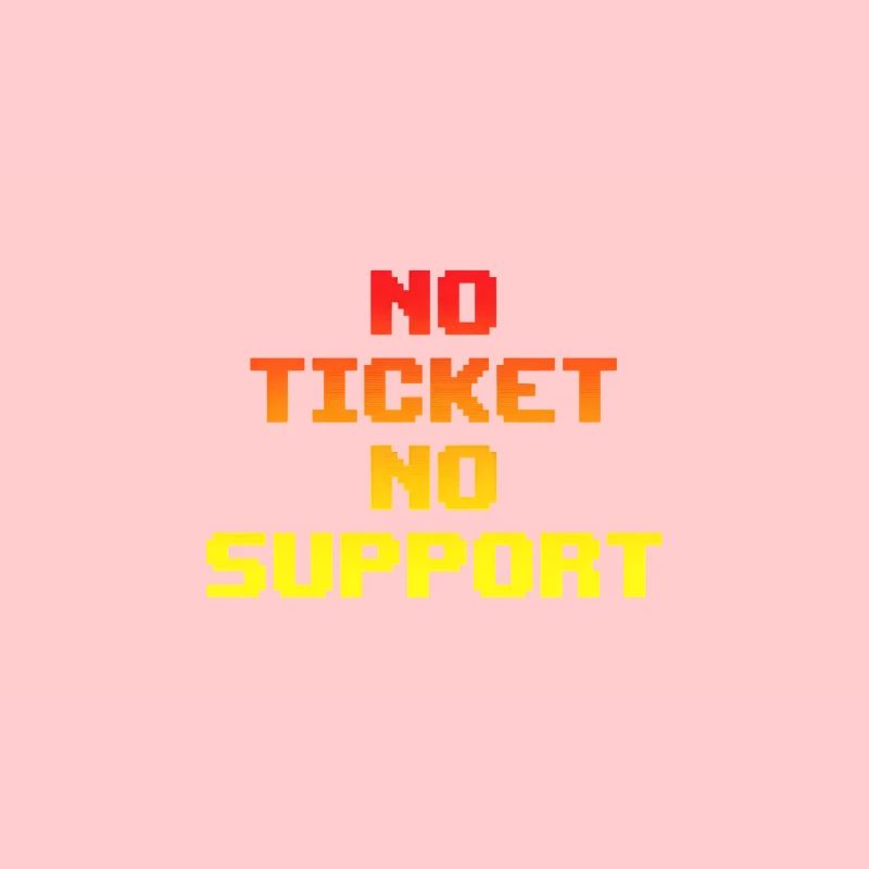 No Ticket No Support Informatiker IT Administrator