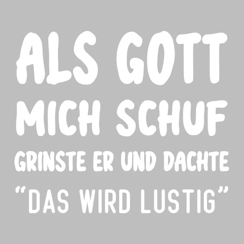 Als Gott Mich Schuf Das Wird Lustig