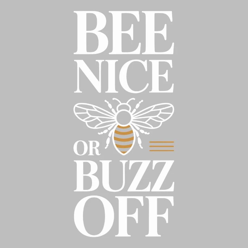 Bee Beekeeper Bee Nice Or Buzz Off Beekeeper