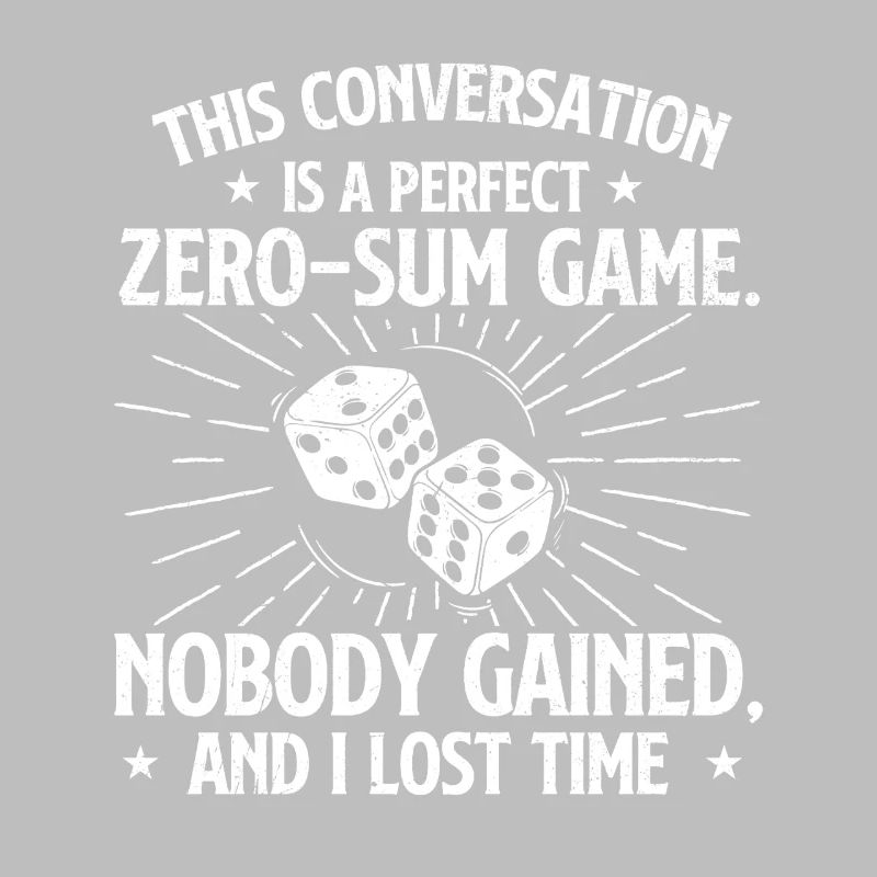 This Conversation Was A Perfect Zero Sum Game